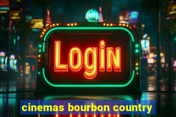 cinemas bourbon country